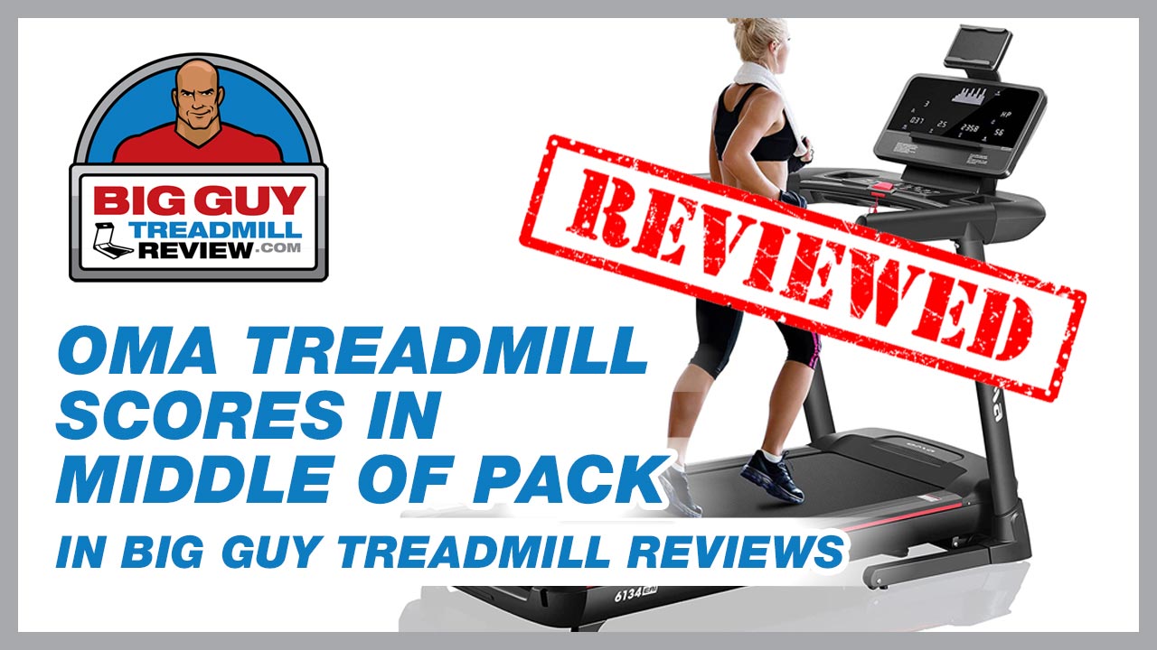 OMA Treadmill scores in middle of pack in Big Guy Treadmill Reviews