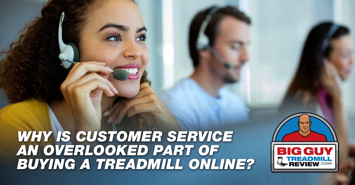 Why is customer service an overlooked part of buying a treadmill online?