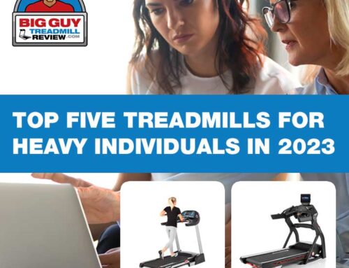 Top Five Treadmills for Heavy Individuals in 2023: Finding Your Perfect Fit